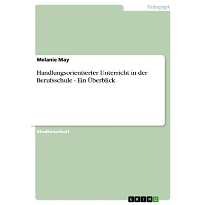 Abbildung von Handlungsorientierter Unterricht in der Berufsschule Ein Überblick