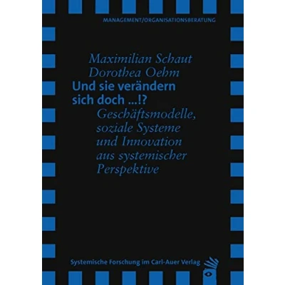 Abbildung von und sie verändern sich doch …!?: Geschäftsmodelle, soziale Systeme Innovation aus systemischer Perspektive (Verlag für systemische Forschung)