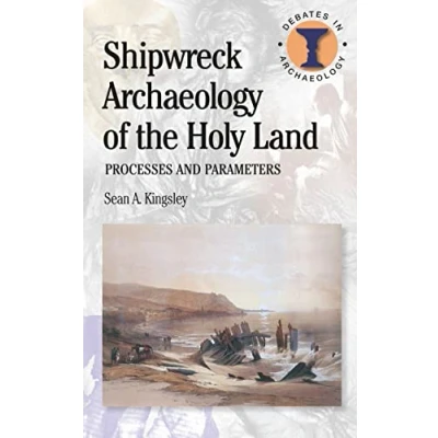 Abbildung von Shipwreck Archaeology of the Holy Land: Processes and Parameters (Debates in Archaeology)