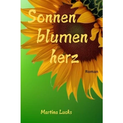 Abbildung von Sonnenblumenherz: Eine generationenübergreifende Geschichte über Achtsamkeit, positives Denken, tiefe Selbsterkenntnis und den Sinn des Lebens