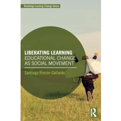 Abbildung von Liberating Learning: Educational Change As Social Movement (Routledge Leading Change)