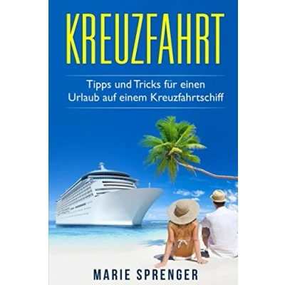 Abbildung von Kreuzfahrt: Eine Kreuzfahrt machen. Tipps und Tricks für einen Urlaub auf einem Kreuzfahrtschiff