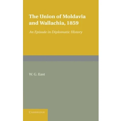 Abbildung von The Union of Moldavia and Wallachia, 1859: An Episode in Diplomatic History