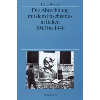 Abbildung von Die Abrechnung mit dem Faschismus in Italien 1943 bis 1948 (Quellen und Darstellungen zur Zeitgeschichte, 38, Band 38)
