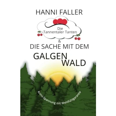 Abbildung von die Tannentaler Tanten und Sache mit dem Galgenwald: Provinzkrimi, Schwarzwaldkrimi (Die ermitteln, Band 2)