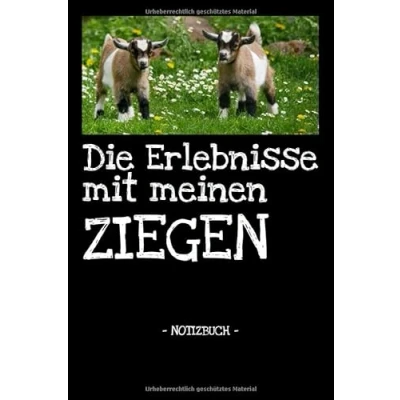 Abbildung von Die Erlebnisse mit meinen Ziegen: Haustier Notizbuch Tagebuch Fotobuch Futter Idee Geschenk liniert + Fotocollage ca. DIN A5
