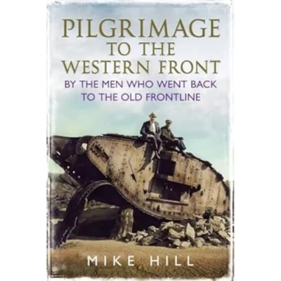 Abbildung von Pilgrimage to the Western Front: By Men Who Went Back Old Frontline