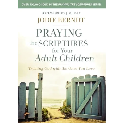 Abbildung von Praying the Scriptures for Your Adult Children: Trusting God with Ones You Love