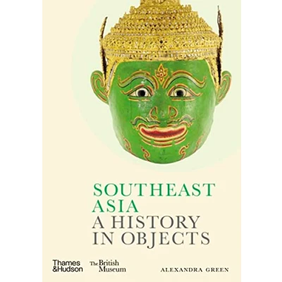 Abbildung von Southeast Asia: A History in Objects (British Museum: Objects)