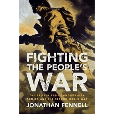 Abbildung von Fighting the People&#039;s War: British and Commonwealth Armies Second World War (Armies of War)
