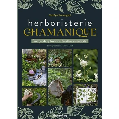 Abbildung von L&#039;herboristerie chamanique: Energie des plantes Recettes ancestrales