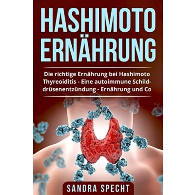 Abbildung von Hashimoto Ernährung: Die richtige Ernährung bei Thyreoiditis Eine autoimmune Schilddrüsenentzündung und Co.