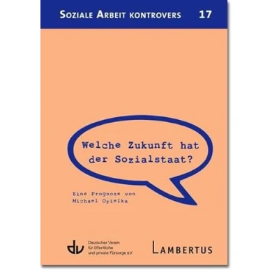 Abbildung von Welche Zukunft hat der Sozialstaat?: Eine Prognose von Michael Opielka Aus Reihe Soziale Arbeit kontrovers