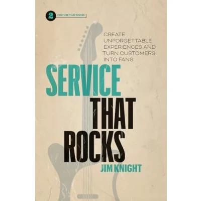 Abbildung von Service That Rocks: Create Unforgettable Experiences and Turn Customers into Fans