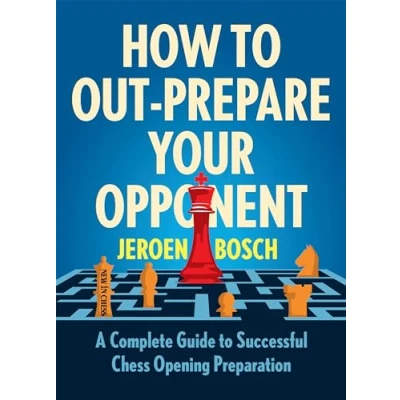 Abbildung von How to Out Prepare Your Opponent: A Complete Guide Successful Chess Opening Preparation