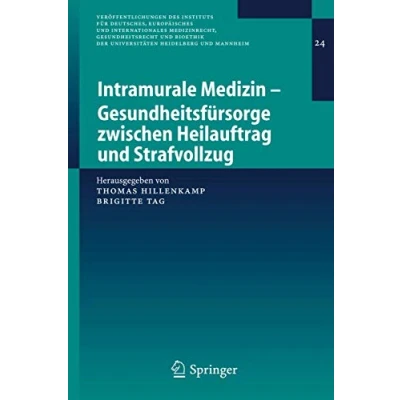 Abbildung von Intramurale Medizin Gesundheitsfürsorge Zwischen Heilauftrag und Strafvollzug (Veröffentlichungen Des Instituts Für Deutsches, Europäisches . ... Heidelberg Mannheim, 24, Band 24)