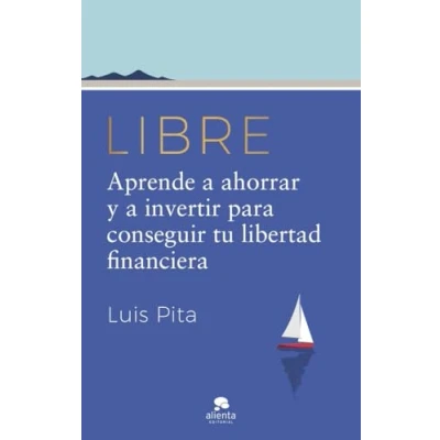 Abbildung von Libre: Aprende a ahorrar y invertir para conseguir tu libertad financiera (Alienta)