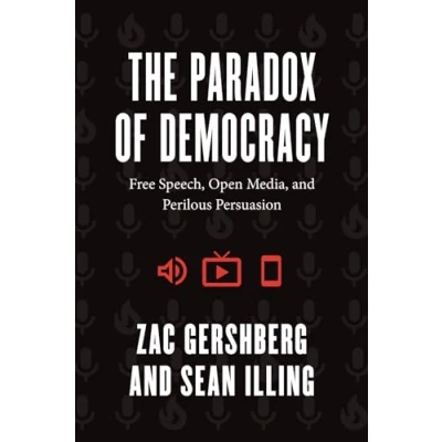 Abbildung von The Paradox of Democracy: Free Speech, Open Media, and Perilous Persuasion