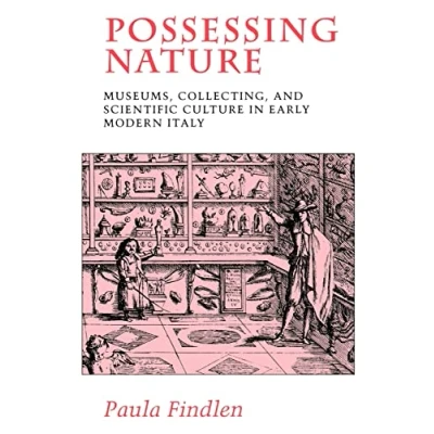 Abbildung von Possessing Nature: Museums, Collecting, and Scientific Culture in Early Modern Italy (Studies on the History of Society Culture, 20, Band 20)