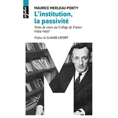 Abbildung von L&#039;institution, la passivite: Notes de cours au Collège France (1954 1955)