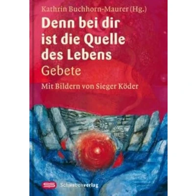Abbildung von Denn bei dir ist die Quelle des Lebens: Gebete Mit Bildern von Sieger Köder