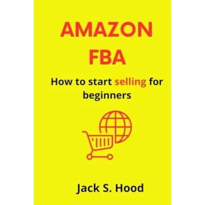 Abbildung von Amazon FBA. How to start selling for beginners: Complete step by guide sell on with Private Branding Entrepreneurship Success manual your Brand FBA in English
