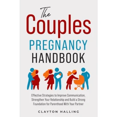 Abbildung von The Couples Pregnancy Handbook: Effective Strategies to Improve Communication, Strengthen Your Relationship, and Build a Strong Foundation for Parenthood With Partner