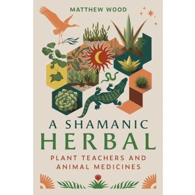 Abbildung von A Shamanic Herbal: Plant Teachers and Animal Medicines