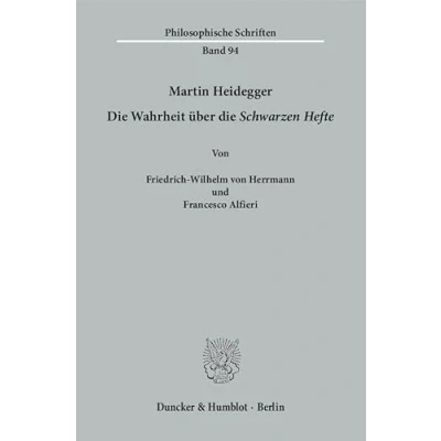 Abbildung von Martin Heidegger.: die Wahrheit über &quot;Schwarzen Hefte&quot;. (Philosophische Schriften, Band 94)