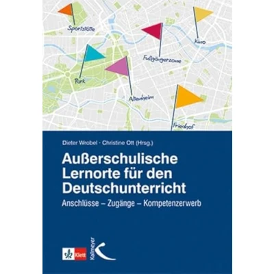 Abbildung von Außerschulische Lernorte im Deutschunterricht: Anschlüsse Zugänge Kompetenzerwerb