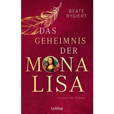 Abbildung von Das Geheimnis der Mona Lisa: Historischer Roman. mitreißende Schicksal Frau mit dem schönsten Lächeln Welt