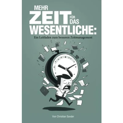Abbildung von Mehr Zeit für das Wesentliche: Ein Leitfaden zum besseren Zeitmanagement