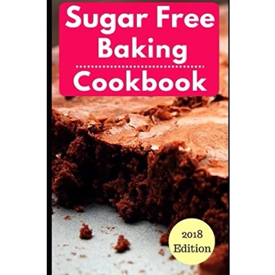 Abbildung von Sugar Free Baking Cookbook: Healthy And Dessert Recipes For Losing Weight (Sugar Diet, Band 1)