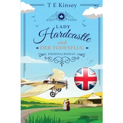 Abbildung von Lady Hardcastle und der Todesflug: Kriminalroman (Ein englischer Wohlfühlkrimi, Band 7)