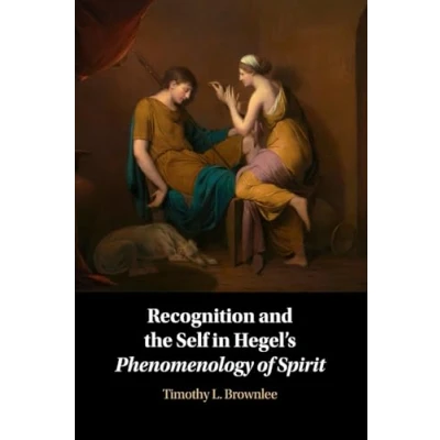 Abbildung von Recognition and the Self in Hegel&#039;s Phenomenology of Spirit