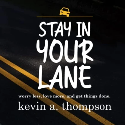Abbildung von Stay In Your Lane: worry less, love more, and get things done