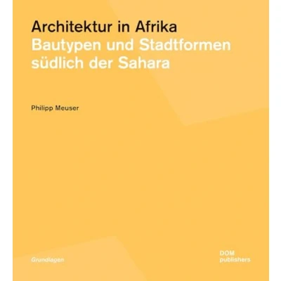Abbildung von Architektur in Afrika: Bautypen und Stadtformen südlich der Sahara (Grundlagen/Basics)