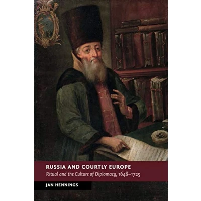 Abbildung von Russia and Courtly Europe: Ritual the Culture of Diplomacy, 16481725 (New Studies in European History)