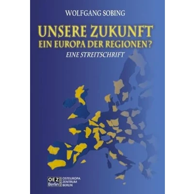 Abbildung von UNSERE ZUKUNFT Das Europa der Regionen? Eine Streitschrift