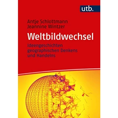 Abbildung von Weltbildwechsel: Ideengeschichte geographischen Denkens und Handelns: Ideengeschichten Handelns