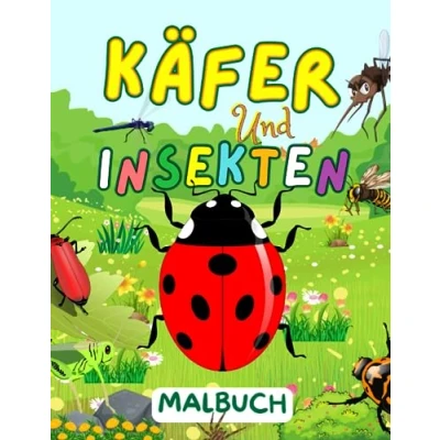 Abbildung von Käfer und Insekten Malbuch: 51 niedliche bezaubernde Illustrationen für Kinder Kleinkinder: Jungen Mädchen im Alter von 4 8 Jahren ... Seiten zum Ausmalen junge Entomologen