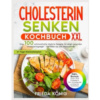 Abbildung von Cholesterin Senken Kochbuch: Über 100 Schmackhafte Tägliche Rezepte Für Einen Gesunden Cholesterinspiegel Genießen Sie Das Wohlbefinden