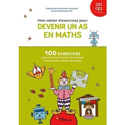 Abbildung von Mon cahier d&#039;exercices pour devenir un as en maths CE1 CE2, 7 8 ans: 100 exercices joyeux et colorés s&#039;entraîner à manier les notions de