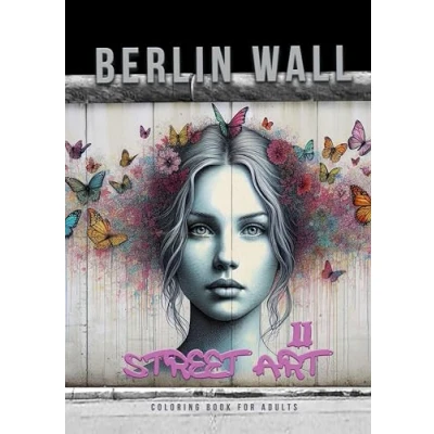 Abbildung von Berlin Wall 2: Street Art: Art Graffiti Coloring Book for Adults teenagers grayscale