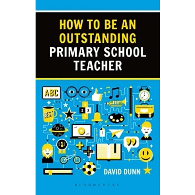 Abbildung von How to be an Outstanding Primary School Teacher 2nd edition (Outstanding Teaching)