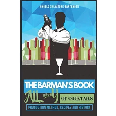 Abbildung von THE BARMAN&#039;S BOOK: ALL THEORY OF COCKTAILS (ALCOHOLIC and NON ALCOHOLIC COCKTAILS: Recipes, ingredients, production methods theory. WINE BEER., Band 8)