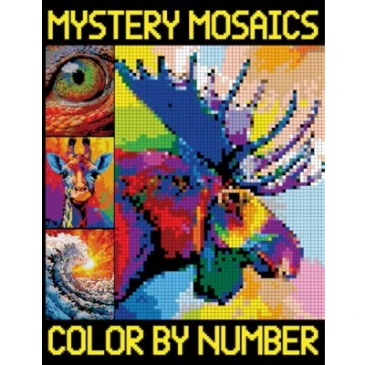 Abbildung von Mystery Mosaics Color By Number: A Fun Pixel Art Coloring Book, Interesting Quest Extreme Challenges to Complete