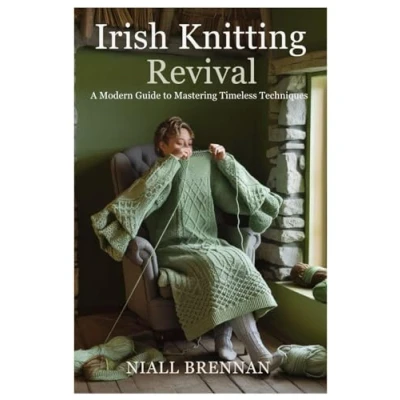 Abbildung von IRISH KNITTING REVIVAL: A Modern Guide to Mastering Timeless Techniques