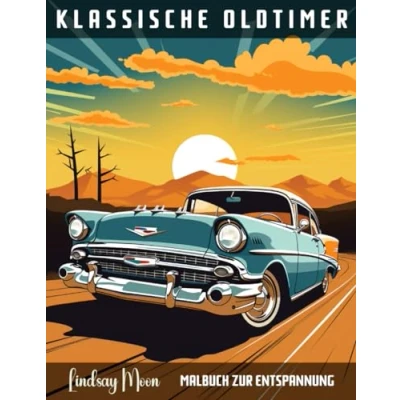 Abbildung von Klassische Oldtimer Malbuch zur Entspannung: 45 Einzigartige Motive Erlebe die zeitlose Faszination nostalgischer Autos durch kreativen Stressabbau (Malbücher von Lindsay Moon)