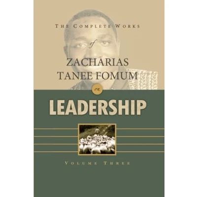 Abbildung von The Complete Works of Zacharias Tanee Fomum on Leadership (Volume 3) (Z.T.Fomum Leadership, Band